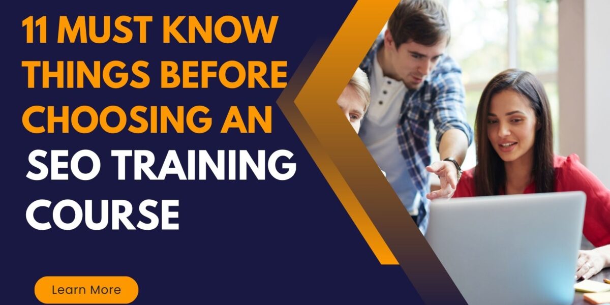 11 Must Know Things Before Choosing an SEO Training Course